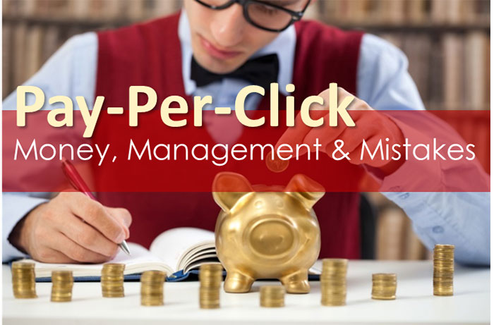 pay-per-click.  money, management &amp; mistakes.